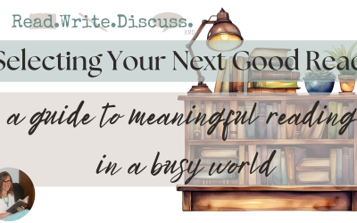 Selecting Your Next Good Read: A Guide to Meaningful Reading in a Busy World